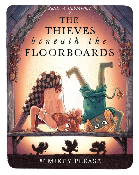 The Thieves Beneath the Floorboards: The funny new rhyming picture book from the world of The Café at the Edge of the Woods, winner of the Waterstones Children’s Book of the Year 2025 cover image
