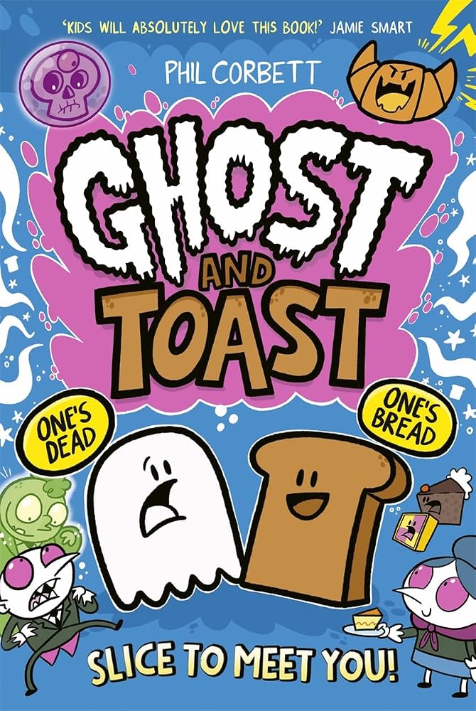 Ghost and Toast: Slice to Meet You!: laugh-out-loud stories in the brand-new colourful comic book series! cover image
